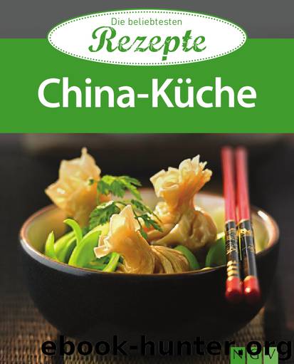 Die beliebtesten Rezepte - China-Kueche by Naumann