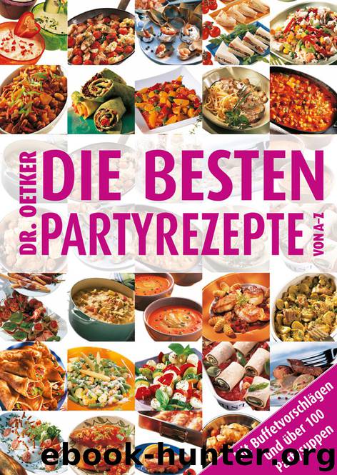 Die besten Partyrezepte von A-Z by Dr. Oetker