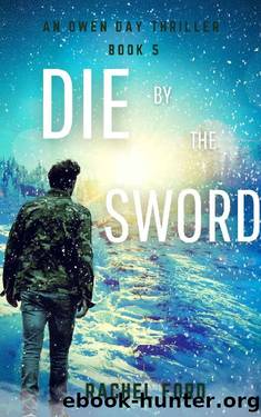 Die by the Sword (An Owen Day Thriller) by Rachel Ford