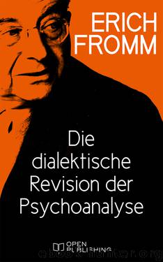 Die dialektische Revision der Psychoanalyse by Erich Fromm