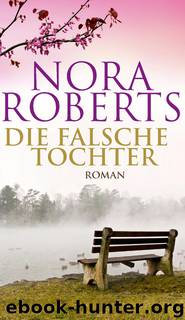 Die falsche Tochter - Roman by Nora Roberts