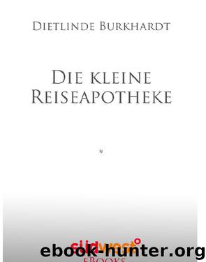Die kleine Reiseapotheke Das Handbuch fuer gesundes Reisen by Dietlinde Burkhardt