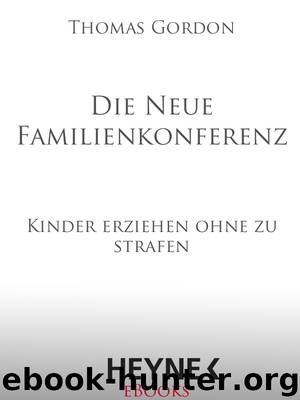 Die neue Familienkonferenz - Kinder erziehen ohne zu strafen by Heyne