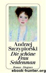 Die schoene Frau Seidenman by Andrzej Szczypiorski