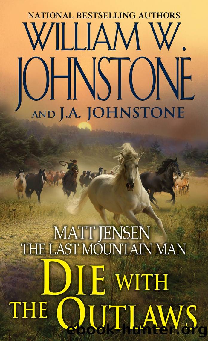 Die with the Outlaws by Johnstone William W.; Johnstone J.A
