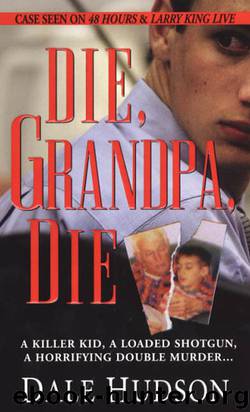 Die, Grandpa, Die by Dale Hudson