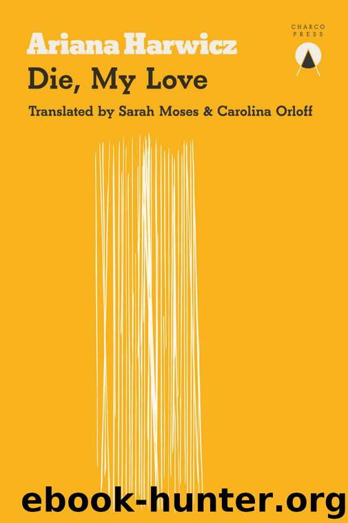 Die, My Love by Ariana Harwicz