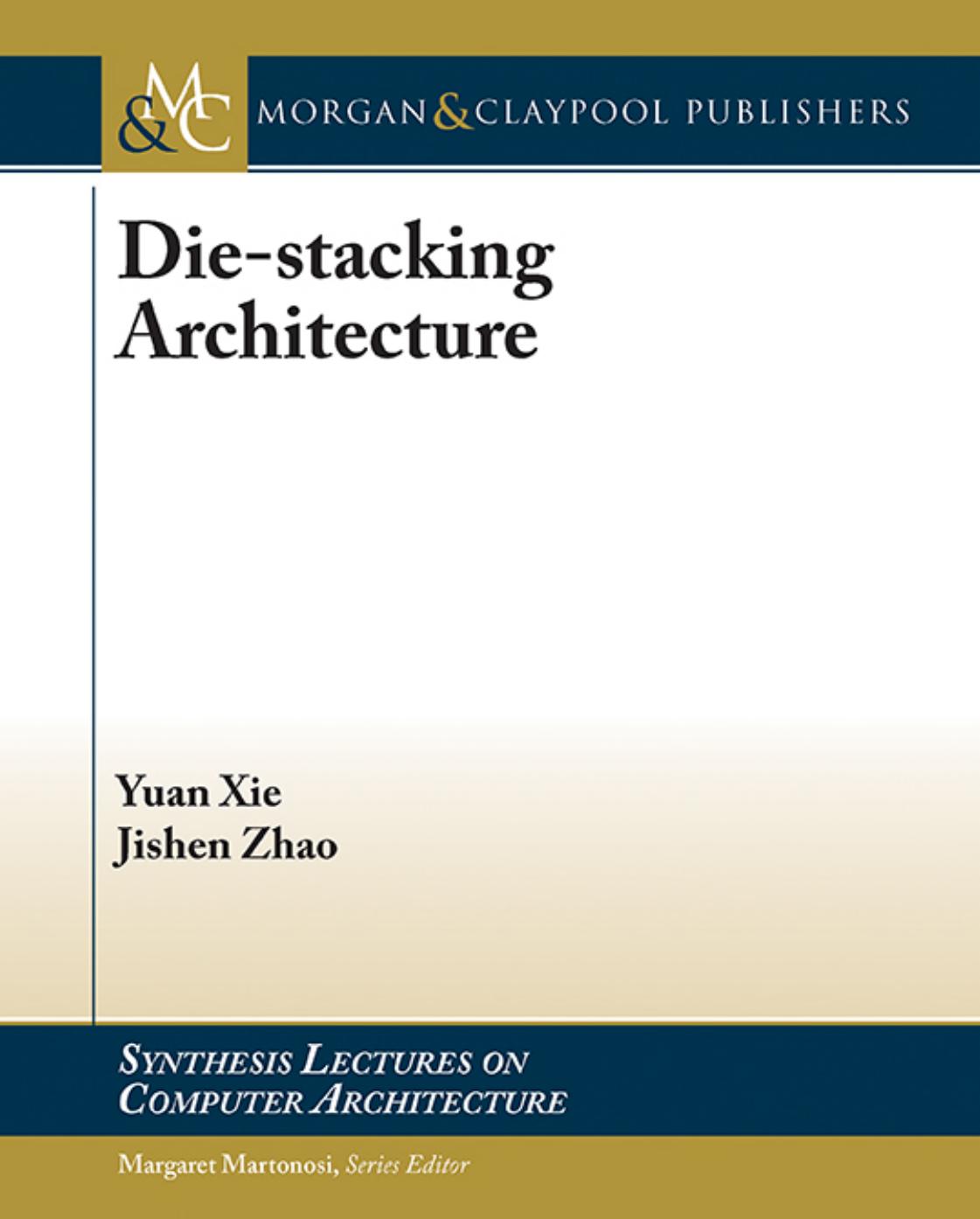 Die-stacking Architecture by Yuan Xie and Jishen Zhao