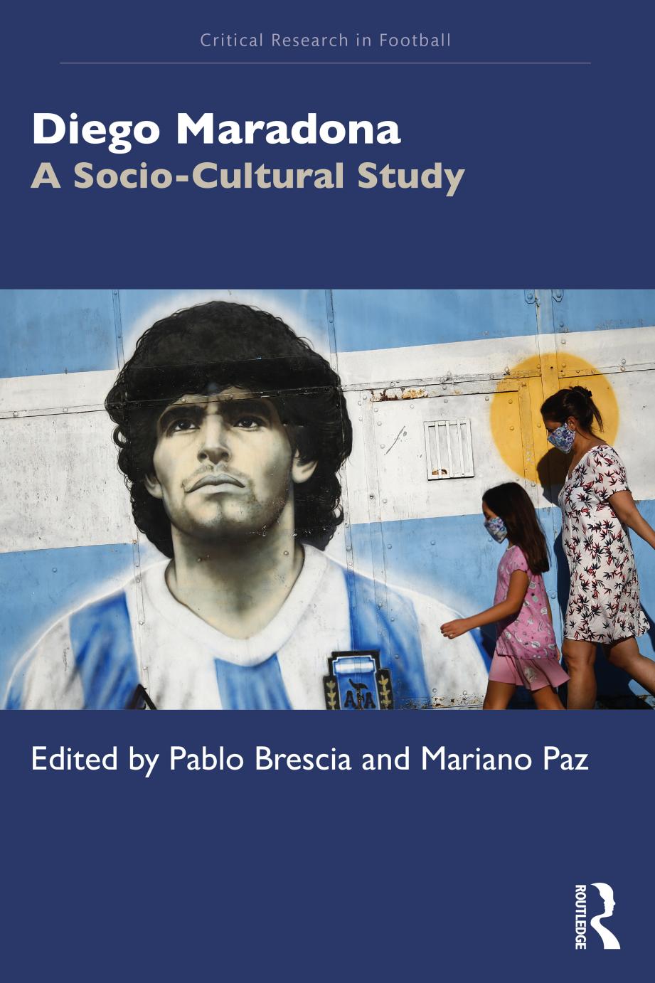 Diego Maradona: A Socio-Cultural Study by Pablo Brescia Mariano Paz