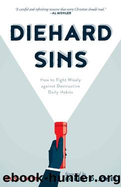 Diehard Sins: How to Fight Wisely against Destructive Daily Habits by Rush Witt