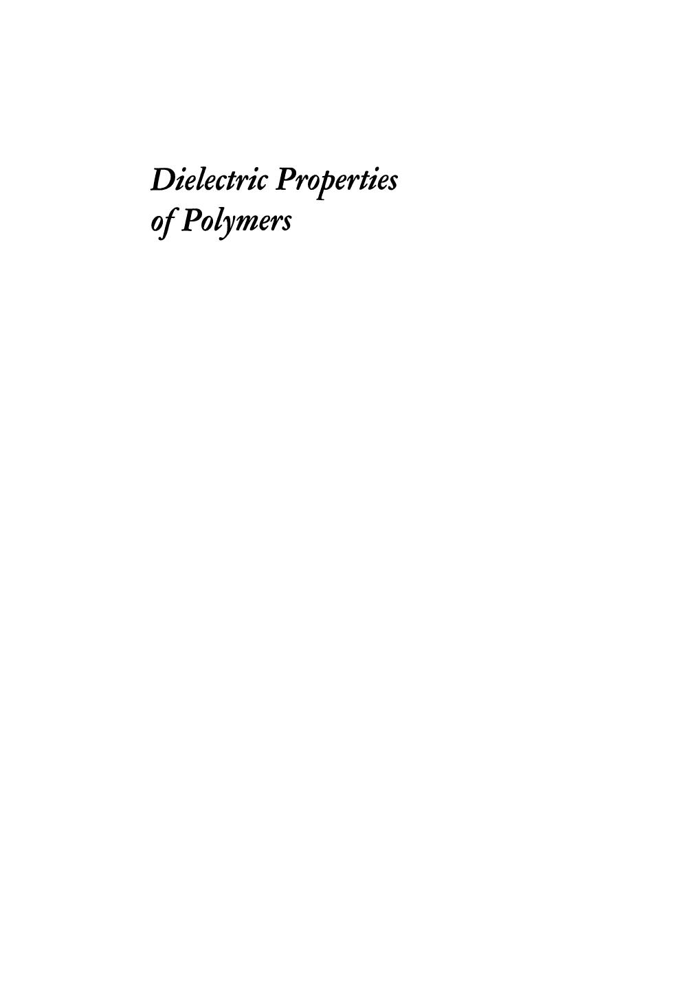 Dielectric Properties of Polymers: Proceedings of a Symposium held on March 29â30, 1971, in connection with the 161st National Meeting of the American Chemical Society in Los Ang by F. H. Smith L. C. Corrado R. N. Work (auth.) Frank E. Karasz (eds.)