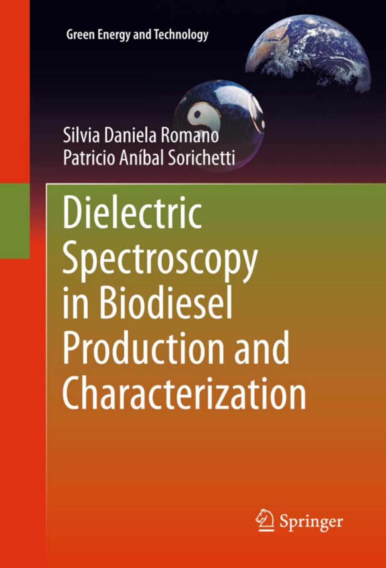Dielectric Spectroscopy in Biodiesel Production and Characterization (Green Energy and Technology) by Silvia Daniela Romano Patricio Aníbal Sorichetti