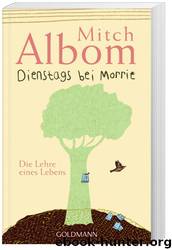 Dienstags bei Morrie: Die Lehre eines Lebens (German Edition) by Albom Mitch