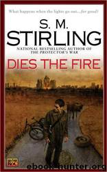 Dies the Fire by S. M. Stirling