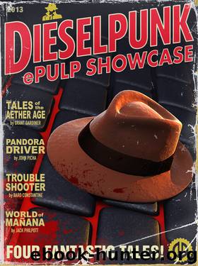 Dieselpunk Epulp Showcase by John Picha Grant Gardiner Bard Constantine Jack Philpott