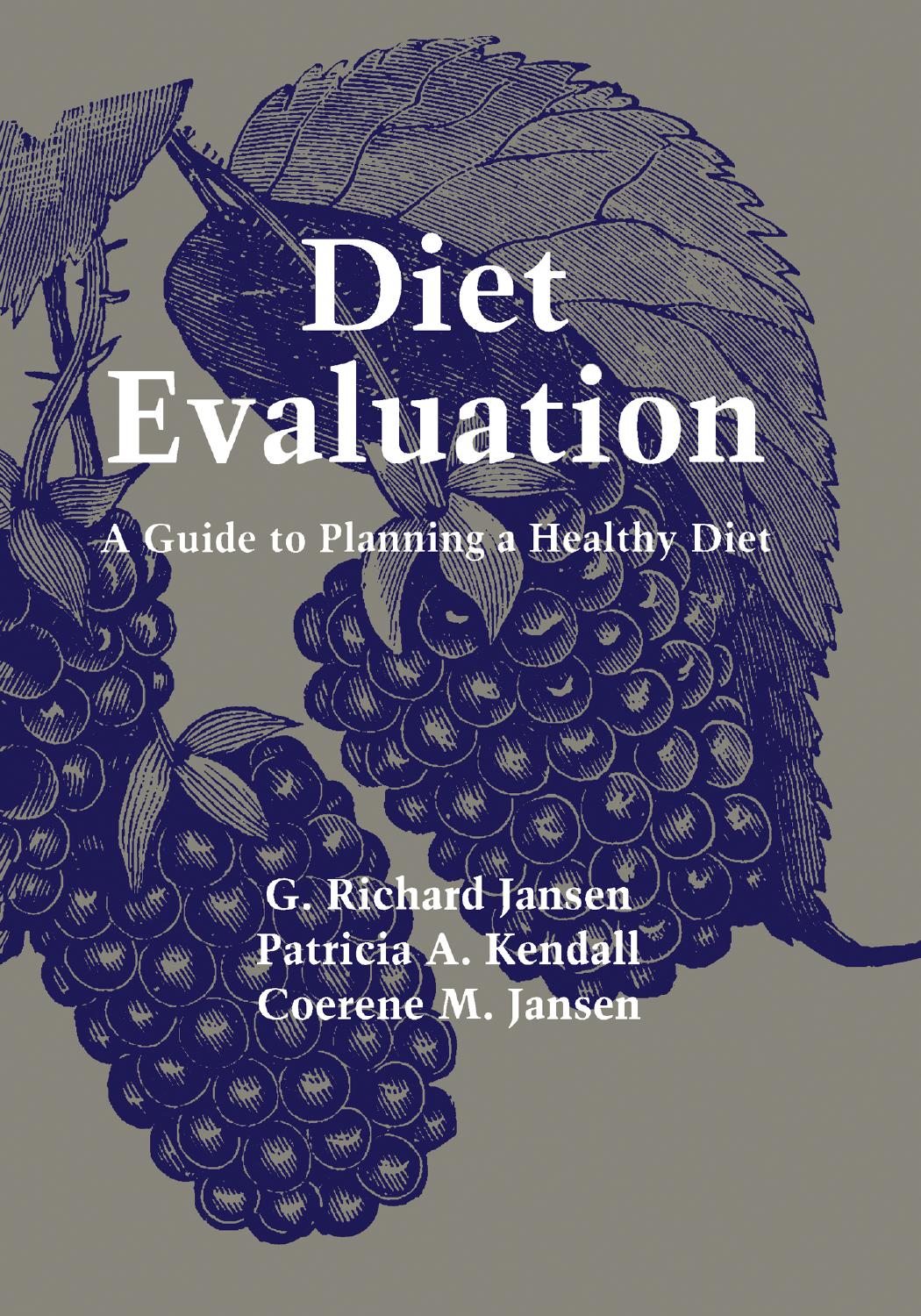 Diet Evaluation: A Guide to Planning a Healthy Diet by G. Richard Jansen Patrica A. Kendall Coerene M. Jansen