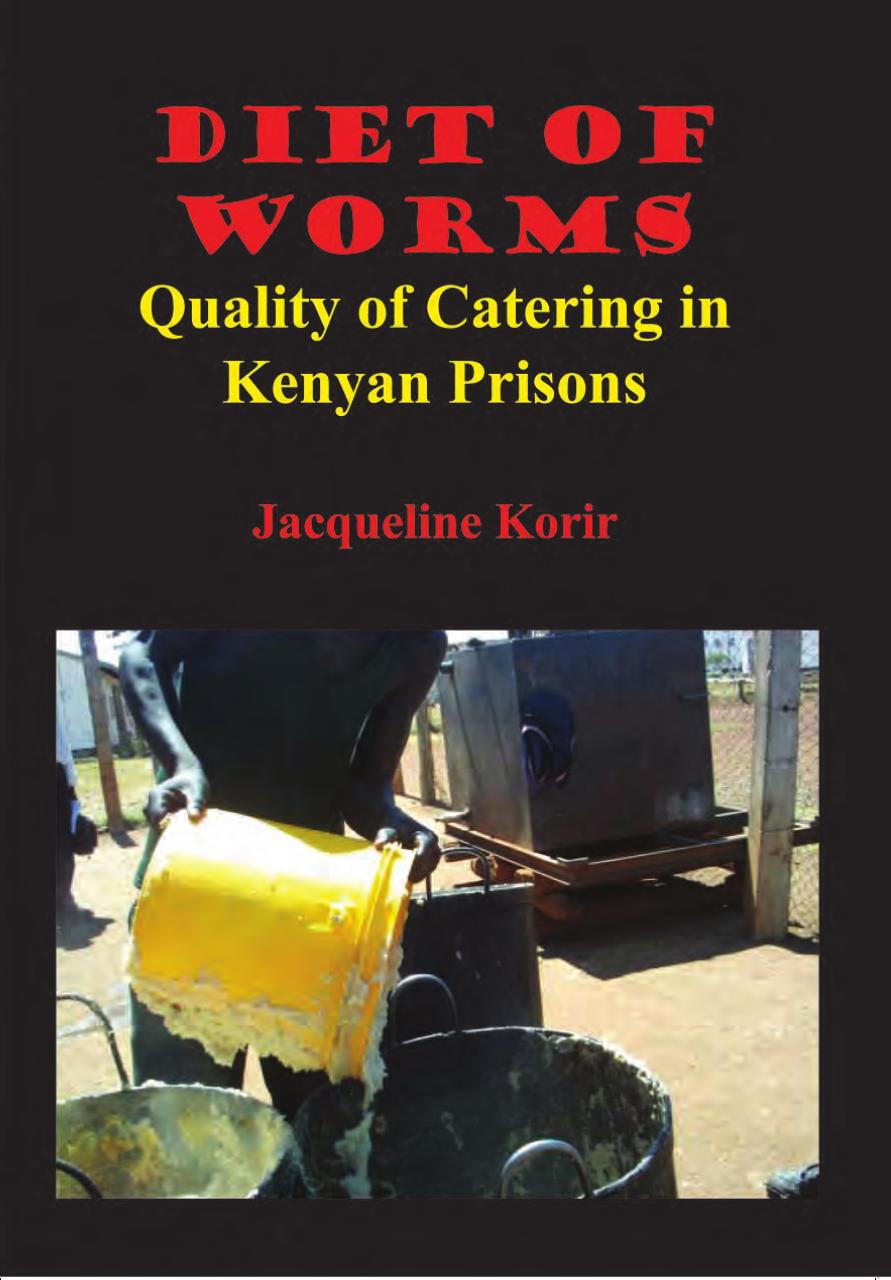 Diet of Worms: Quality of Catering in Kenyan Prisons by Jacqueline Cheptepkeny Korir