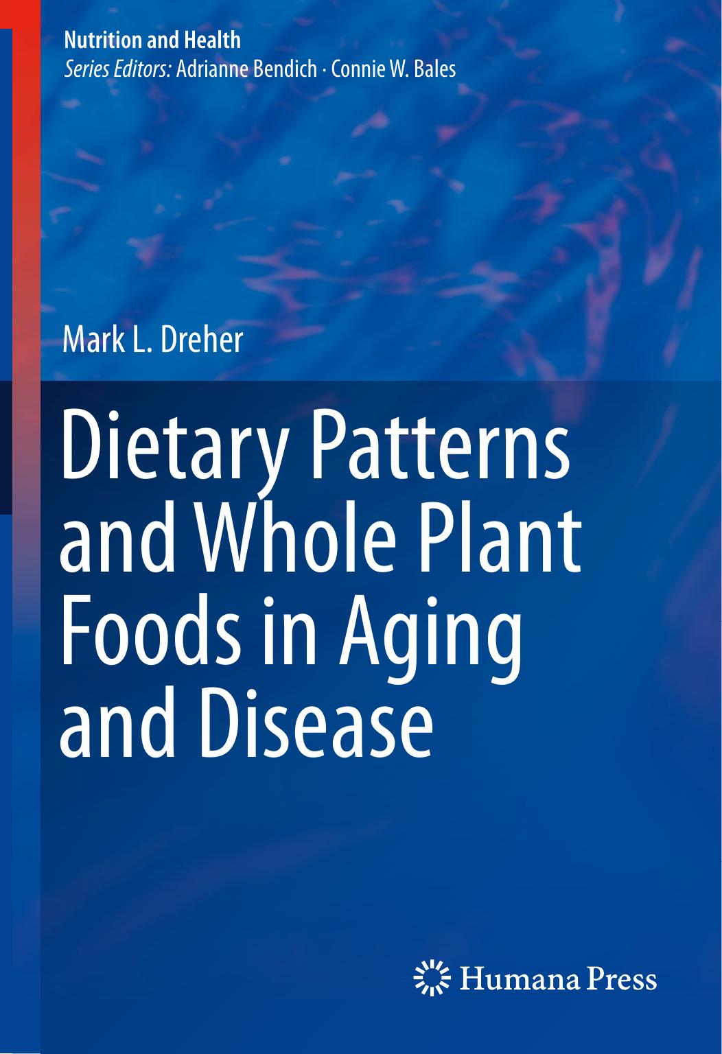 Dietary Patterns and Whole Plant Foods in Aging and Disease by Mark L. Dreher (auth.)
