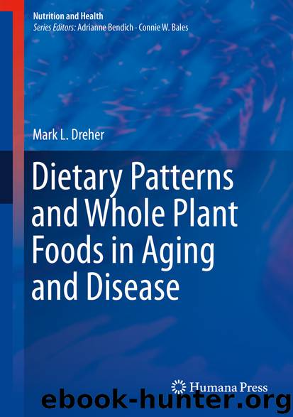 Dietary Patterns and Whole Plant Foods in Aging and Disease by Mark L. Dreher