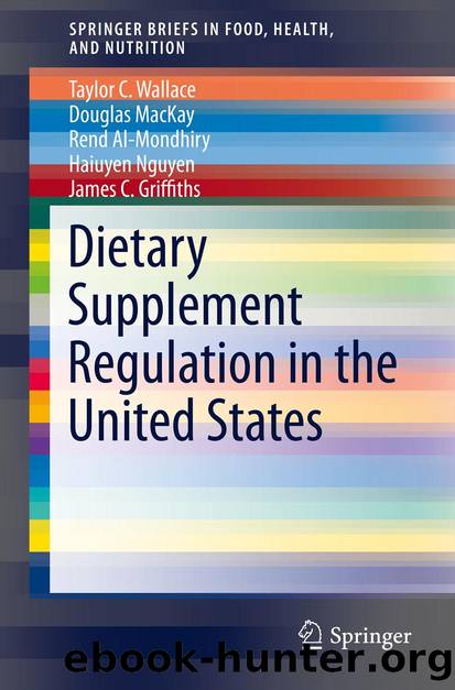 Dietary Supplement Regulation in the United States by Taylor C. Wallace Douglas MacKay Rend Al-Mondhiry Haiuyen Nguyen & James C. Griffiths