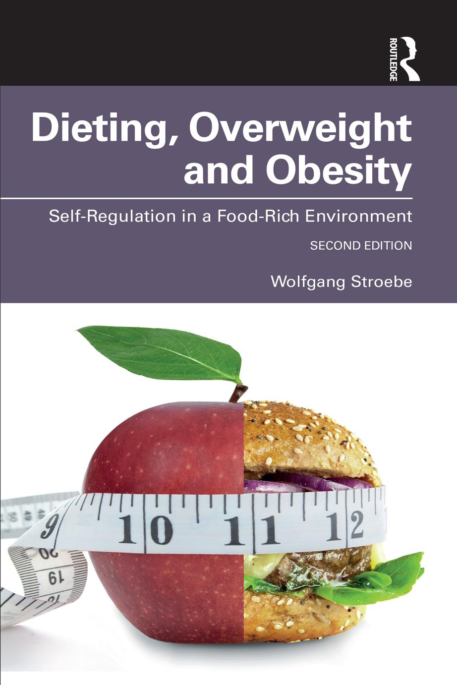 Dieting, Overweight and Obesity: Self-Regulation in a Food-Rich Environment by Wolfgang Stroebe