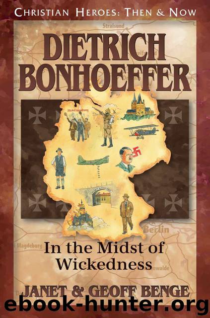 Dietrich Bonhoeffer: In the Midst of Wickedness by Janet Benge & Geoff Benge