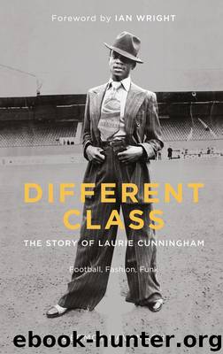 Different Class: Football, Fashion and Funk – The Story of Laurie Cunningham by Dermot Kavanagh