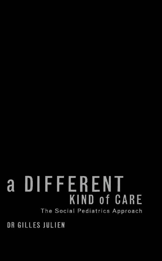 Different Kind of Care : The Social Pediatric Approach by Gilles Julien
