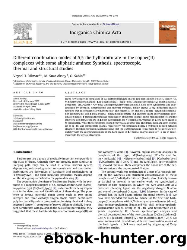Different coordination modes of 5,5-diethylbarbiturate in the copper(II) complexes with some aliphatic amines: Synthesis, spectroscopic, thermal and structural studies by Veysel T. Yilmaz; M. Suat Aksoy; O. Sahin