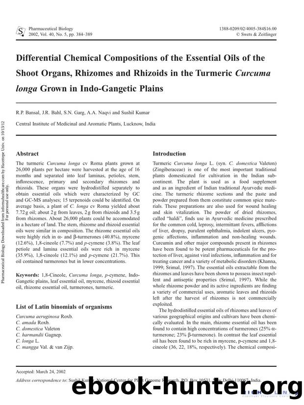Differential Chemical Compositions of the Essential Oils of the Shoot Organs, Rhizomes and Rhizoids in the Tumeric Curcuma longa Grown in Indo-Gangetic Plains by R.P. Bansal J.R. Bahl S.N. Garg A.A. Naqvi & Sushil Kumar
