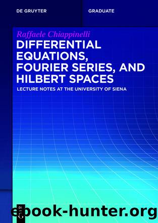 Differential Equations, Fourier Series, and Hilbert Spaces by Raffaele Chiappinelli