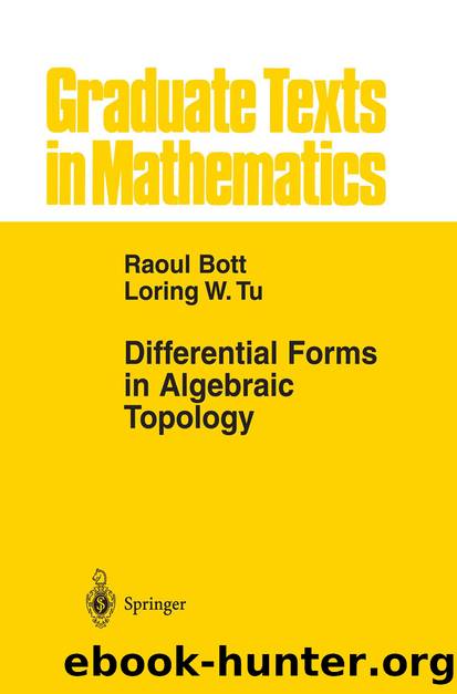 Differential Forms in Algebraic Topology by Loring W. Tu & Raoul Bott
