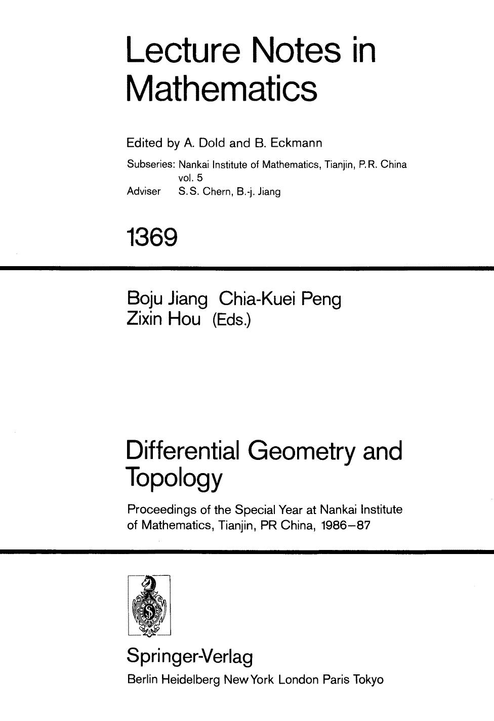 Differential Geometry and Topology: Proceedings of the Special Year at Nankai Institute of Mathematics, Tianjin, PR China, 1986â87 by Thomas E. Cecil Shiing-Shen Chern (auth.) Boju Jiang Chia-Kuei Peng Zixin Hou (eds.)