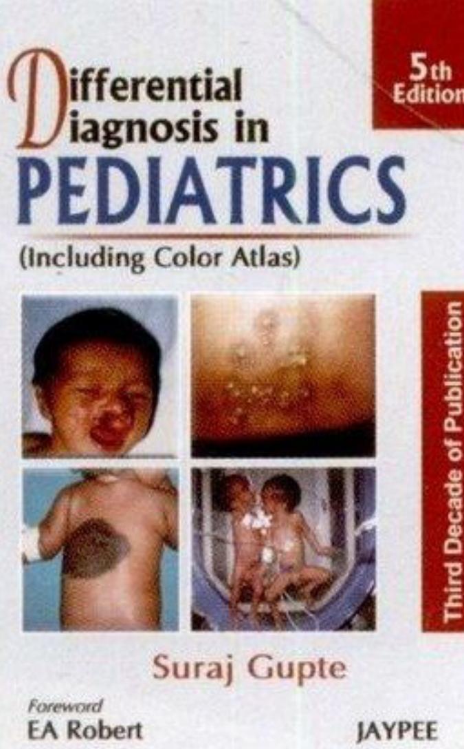 Differential diagnosis in pediatrics (including color atlas) by Suraj Gupte
