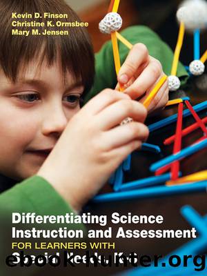 Differentiating Science Instruction and Assessment for Learners with Special Needs, K-8 by Finson Kevin D.;Ormsbee Christine K.;Jensen Mary M.; & Christine K. Ormsbee & Mary M. Jensen