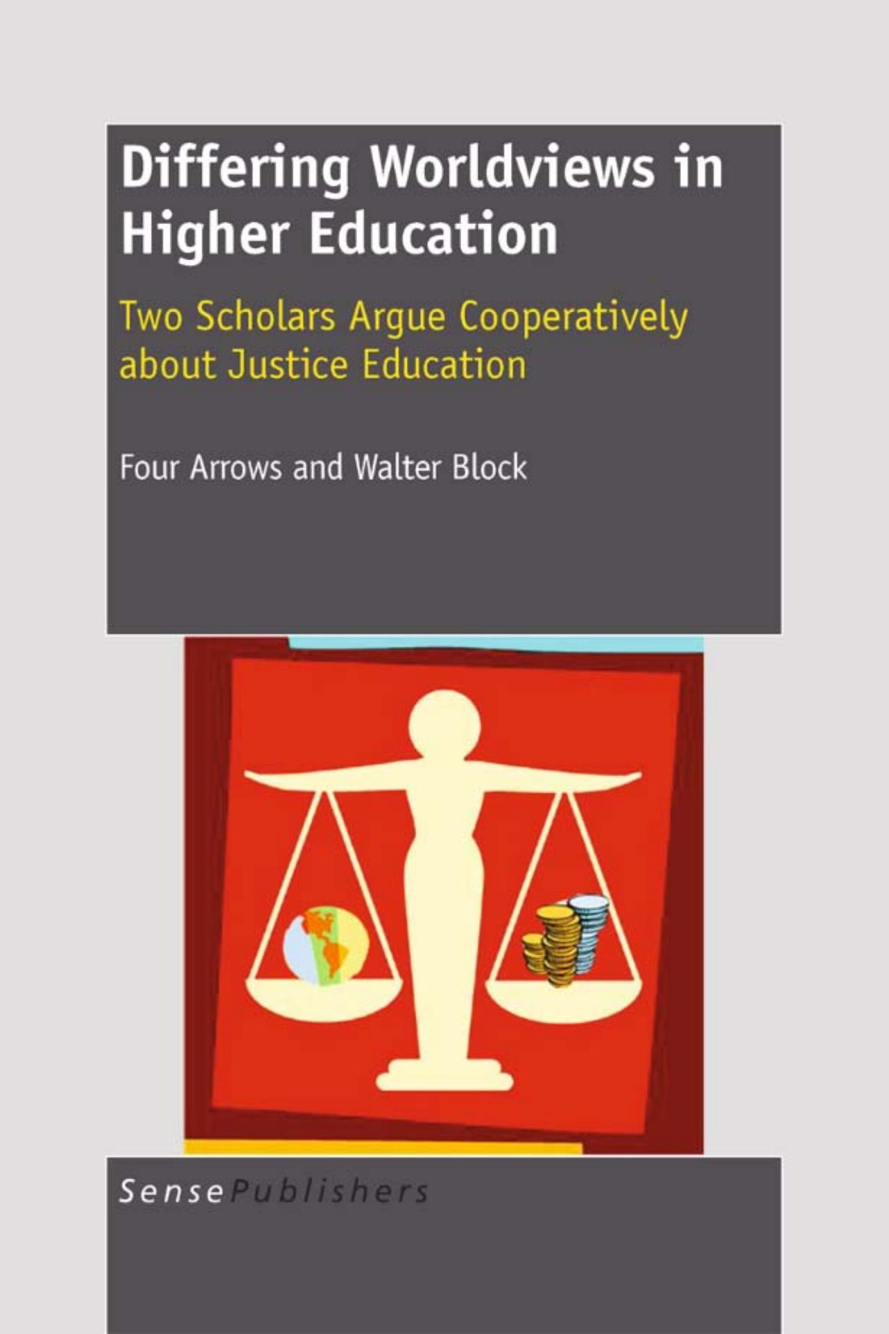 Differing worldviews in higher education : two scholars argue cooperatively about justice education by Donald Trent Jacobs; Walter Block