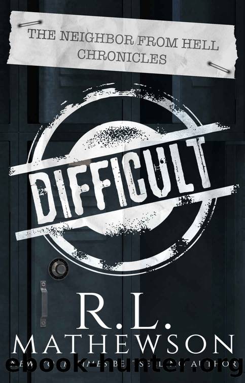 Difficult (The Neighbor from Hell Chronicles Book 2) by R.L. Mathewson