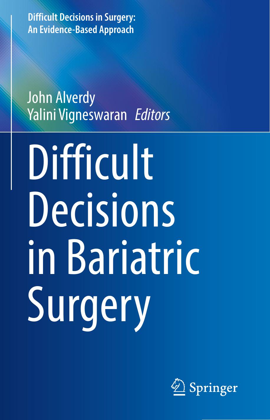 Difficult Decisions in Bariatric Surgery by John Alverdy Yalini Vigneswaran