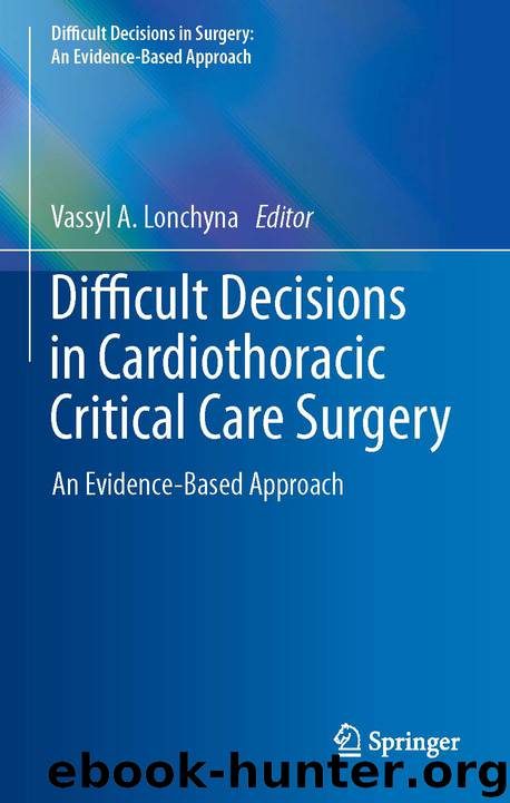 Difficult Decisions in Cardiothoracic Critical Care Surgery by Vassyl A. Lonchyna