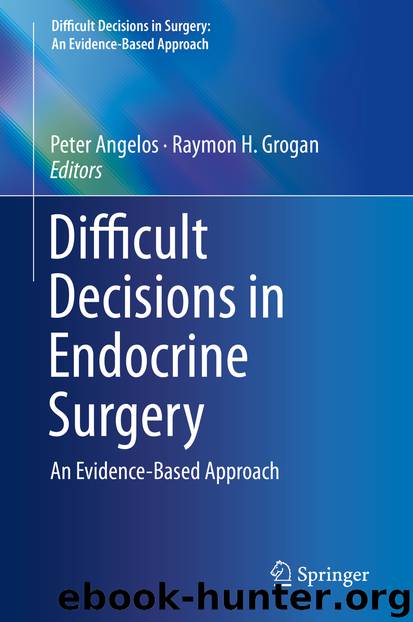 Difficult Decisions in Endocrine Surgery by Peter Angelos & Raymon H. Grogan