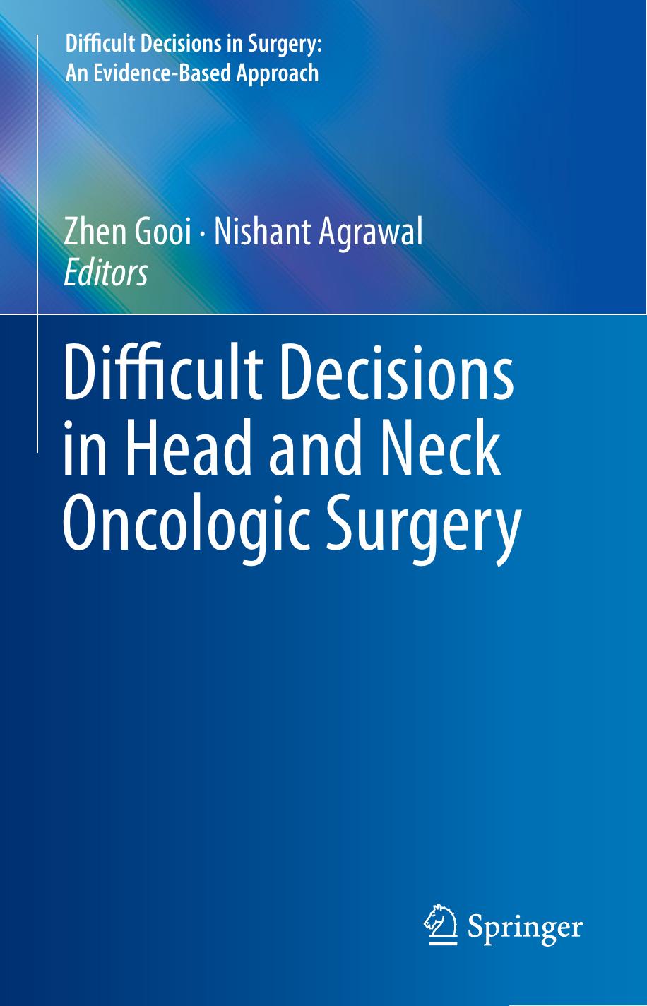Difficult Decisions in Head and Neck Oncologic Surgery by Zhen Gooi Nishant Agrawal