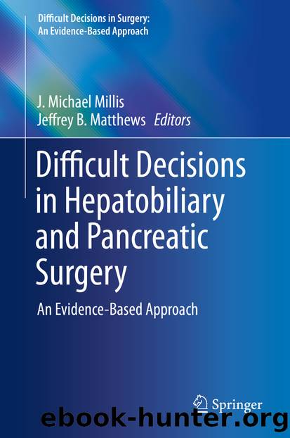 Difficult Decisions in Hepatobiliary and Pancreatic Surgery by J. Michael Millis & Jeffrey B. Matthews