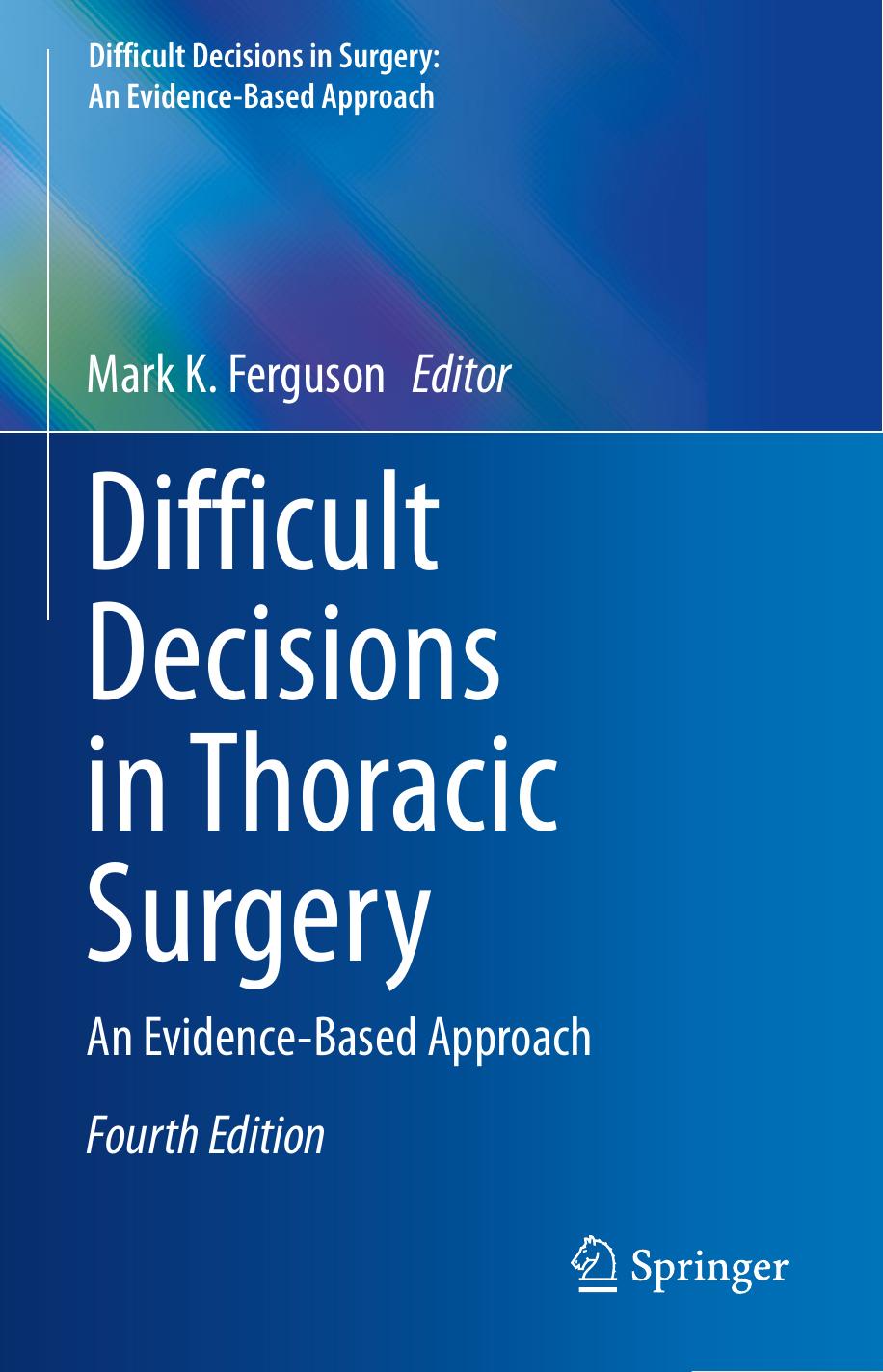 Difficult Decisions in Thoracic Surgery: An Evidence-Based Approach by Mark K. Ferguson (editor)