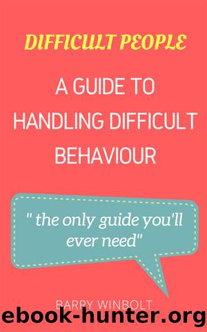 Difficult People; a Guide to Handling Difficult Behaviour by Barry Winbolt