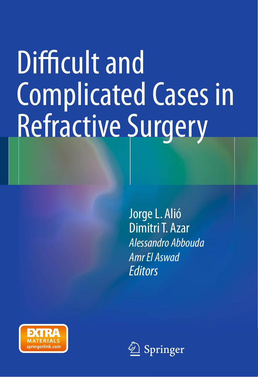 Difficult and Complicated Cases in Refractive Surgery by Jorge L. Alió