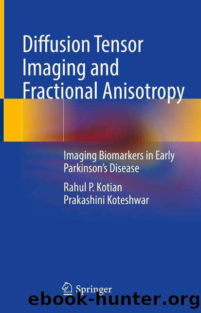 Diffusion Tensor Imaging and Fractional Anisotropy by Rahul P. Kotian & Prakashini Koteshwar