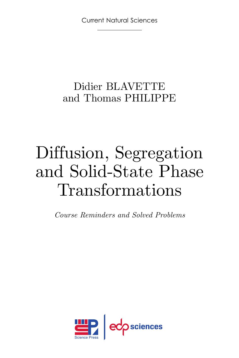 Diffusion, segregation and solid-state phase transformations: Course reminders and solved problems by Didier Blavette; Thomas Philippe