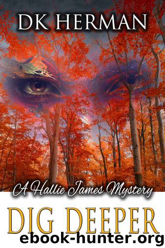 Dig Deeper: A Hallie James Mystery (The Hallie James Mysteries Book 1) by DK Herman