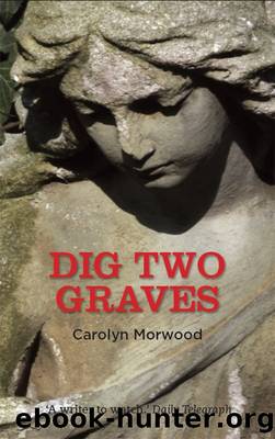 Dig Two Graves by Carolyn Morwood