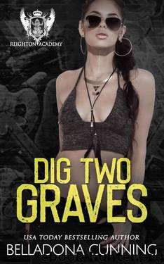 Dig Two Graves: A Dark High School Bully Romance (Reighton Preparatory Academy Book 4) by Belladona Cunning